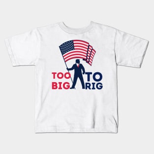 Too big to rig Trump 2024 Kids T-Shirt
